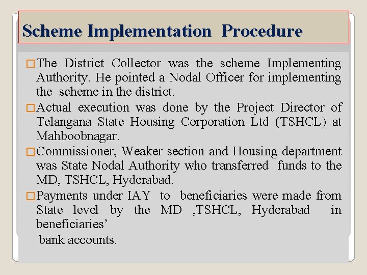 Scheme Implementation Procedure �The District Collector was the scheme Implementing Authority. He pointed a Scheme Implementation Procedure �The District Collector was the scheme Implementing Authority. He pointed a