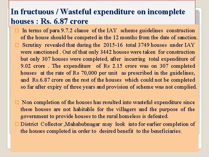 In fructuous / Wasteful expenditure on incomplete houses : Rs. 6. 87 crore � In fructuous / Wasteful expenditure on incomplete houses : Rs. 6. 87 crore �