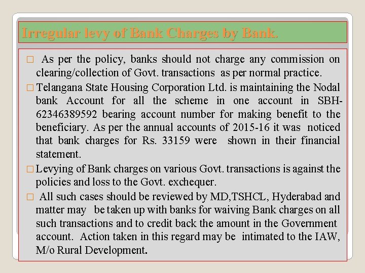 Irregular levy of Bank Charges by Bank. � As per the policy, banks should Irregular levy of Bank Charges by Bank. � As per the policy, banks should