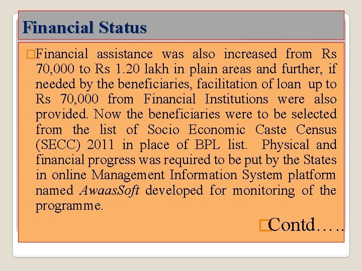 Financial Status �Financial assistance was also increased from Rs 70, 000 to Rs 1. Financial Status �Financial assistance was also increased from Rs 70, 000 to Rs 1.