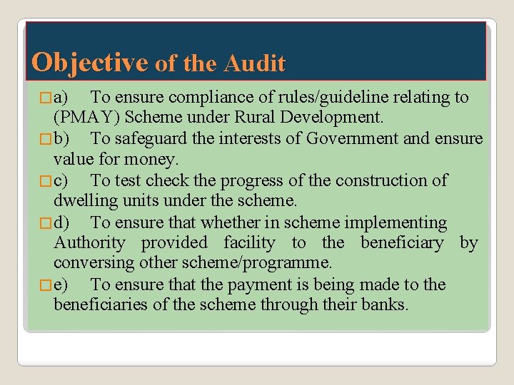 Objective of the Audit �a) To ensure compliance of rules/guideline relating to (PMAY) Scheme Objective of the Audit �a) To ensure compliance of rules/guideline relating to (PMAY) Scheme