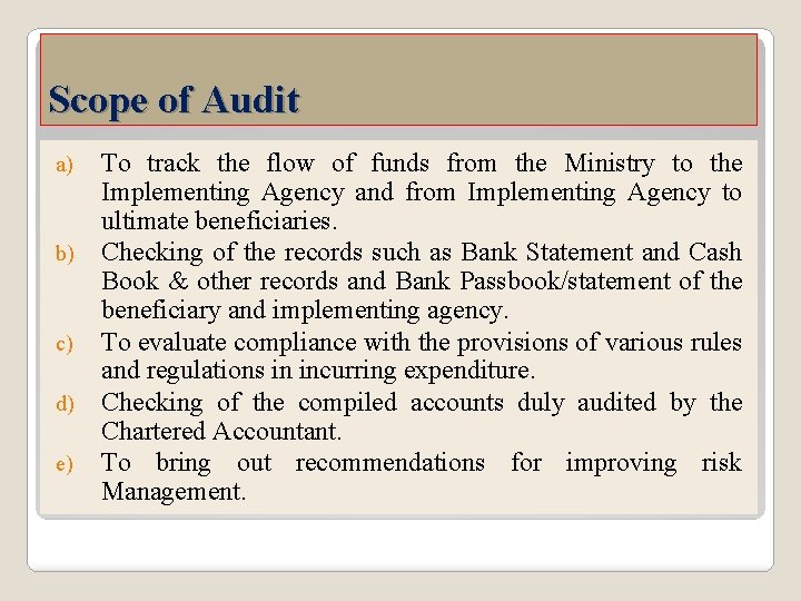 Scope of Audit a) b) c) d) e) To track the flow of funds Scope of Audit a) b) c) d) e) To track the flow of funds