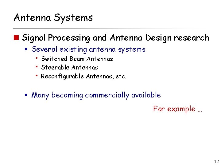 Antenna Systems n Signal Processing and Antenna Design research § Several existing antenna systems