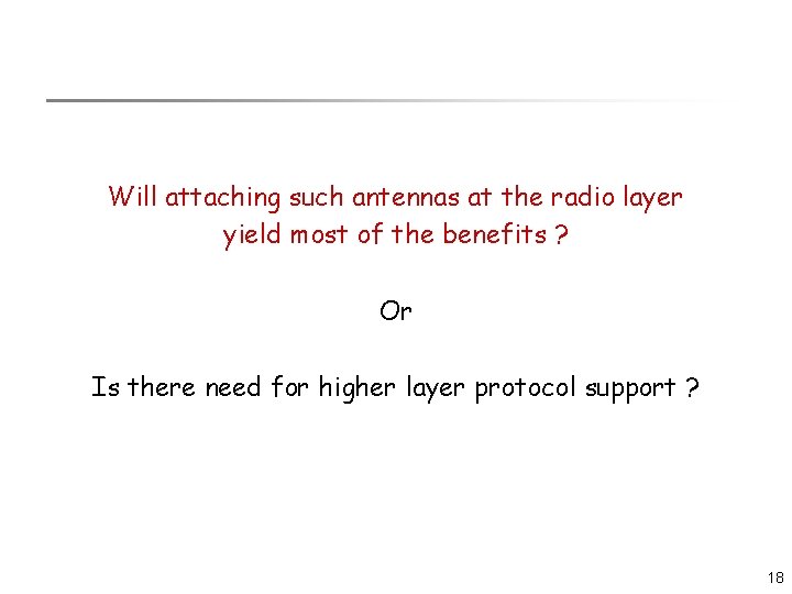 Will attaching such antennas at the radio layer yield most of the benefits ?