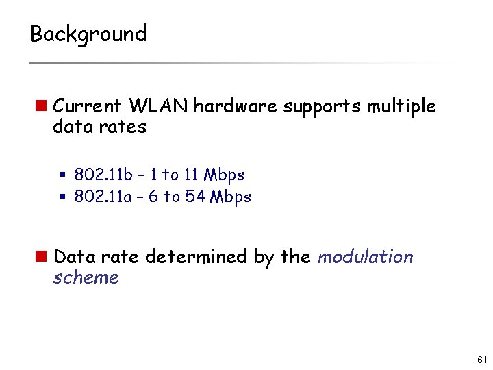 Background n Current WLAN hardware supports multiple data rates § 802. 11 b –