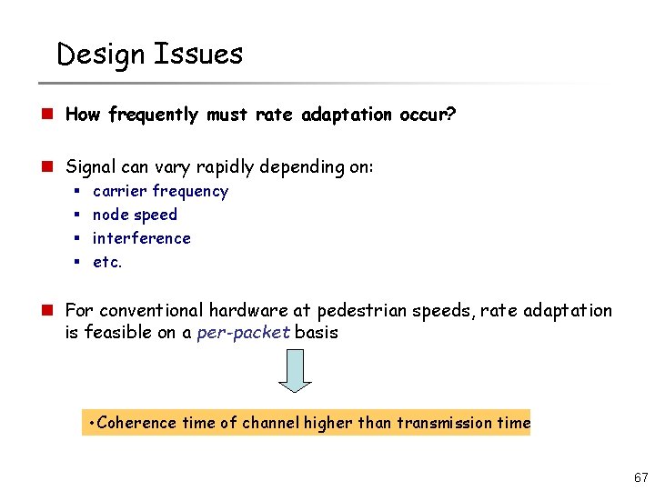 Design Issues n How frequently must rate adaptation occur? n Signal can vary rapidly