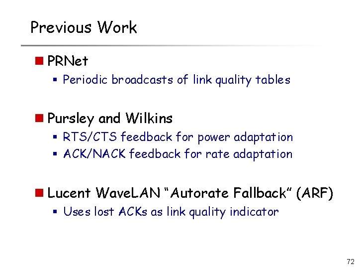 Previous Work n PRNet § Periodic broadcasts of link quality tables n Pursley and