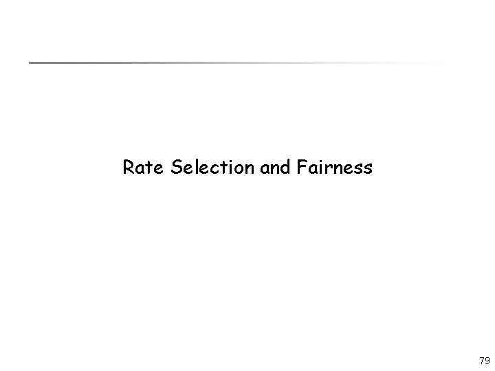 Rate Selection and Fairness 79 