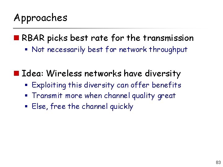 Approaches n RBAR picks best rate for the transmission § Not necessarily best for