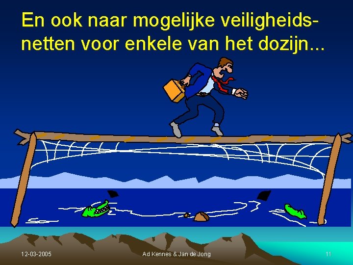 En ook naar mogelijke veiligheidsnetten voor enkele van het dozijn. . . 12 -03 En ook naar mogelijke veiligheidsnetten voor enkele van het dozijn. . . 12 -03