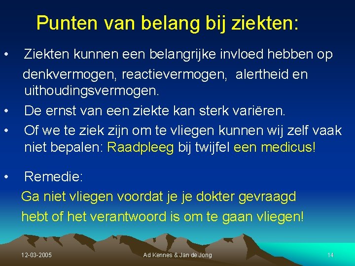 Punten van belang bij ziekten: • • Ziekten kunnen een belangrijke invloed hebben op Punten van belang bij ziekten: • • Ziekten kunnen een belangrijke invloed hebben op