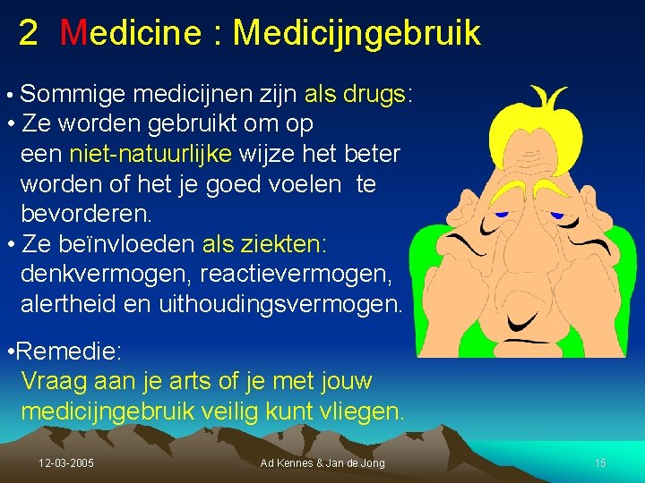 2 Medicine : Medicijngebruik • Sommige medicijnen zijn als drugs: • Ze worden gebruikt 2 Medicine : Medicijngebruik • Sommige medicijnen zijn als drugs: • Ze worden gebruikt