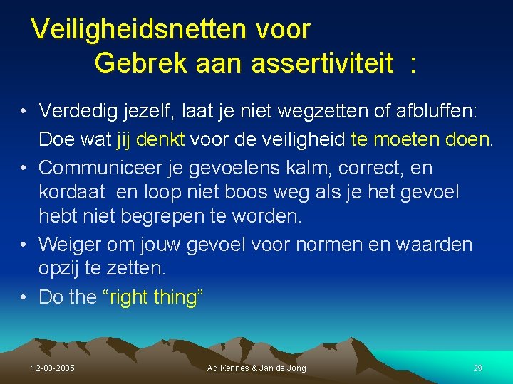 Veiligheidsnetten voor Gebrek aan assertiviteit : • Verdedig jezelf, laat je niet wegzetten of Veiligheidsnetten voor Gebrek aan assertiviteit : • Verdedig jezelf, laat je niet wegzetten of