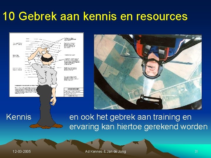 10 Gebrek aan kennis en resources Kennis 12 -03 -2005 en ook het gebrek 10 Gebrek aan kennis en resources Kennis 12 -03 -2005 en ook het gebrek
