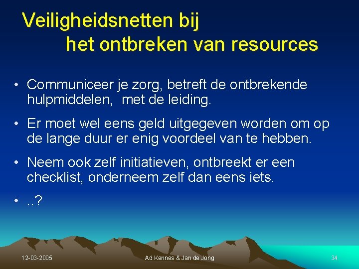 Veiligheidsnetten bij het ontbreken van resources • Communiceer je zorg, betreft de ontbrekende hulpmiddelen, Veiligheidsnetten bij het ontbreken van resources • Communiceer je zorg, betreft de ontbrekende hulpmiddelen,