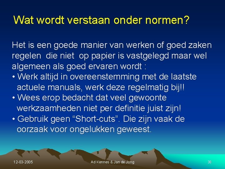 Wat wordt verstaan onder normen? Het is een goede manier van werken of goed Wat wordt verstaan onder normen? Het is een goede manier van werken of goed