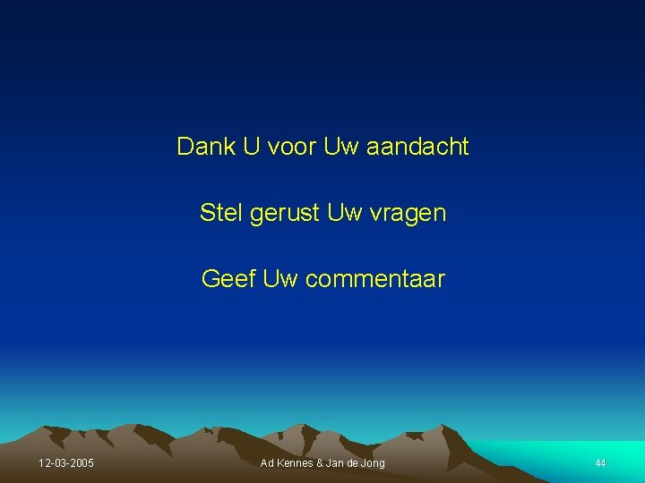 Dank U voor Uw aandacht Stel gerust Uw vragen Geef Uw commentaar 12 -03 Dank U voor Uw aandacht Stel gerust Uw vragen Geef Uw commentaar 12 -03