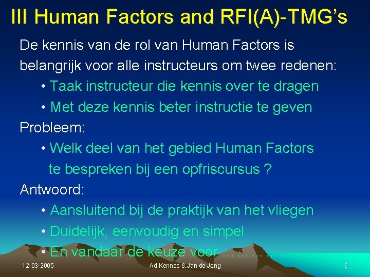 III Human Factors and RFI(A)-TMG’s De kennis van de rol van Human Factors is III Human Factors and RFI(A)-TMG’s De kennis van de rol van Human Factors is