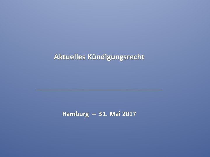 Aktuelles Kündigungsrecht Hamburg – 31. Mai 2017 