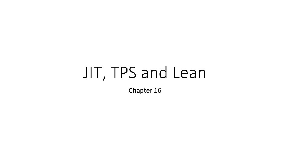 JIT, TPS and Lean Chapter 16 