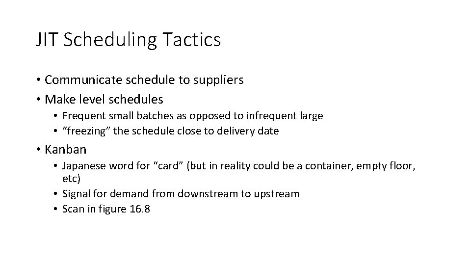 JIT Scheduling Tactics • Communicate schedule to suppliers • Make level schedules • Frequent