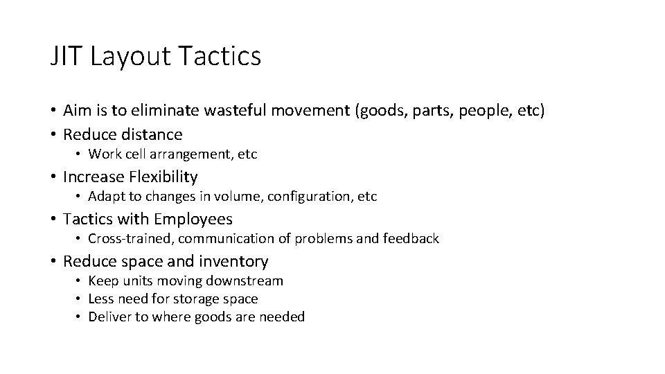JIT Layout Tactics • Aim is to eliminate wasteful movement (goods, parts, people, etc)