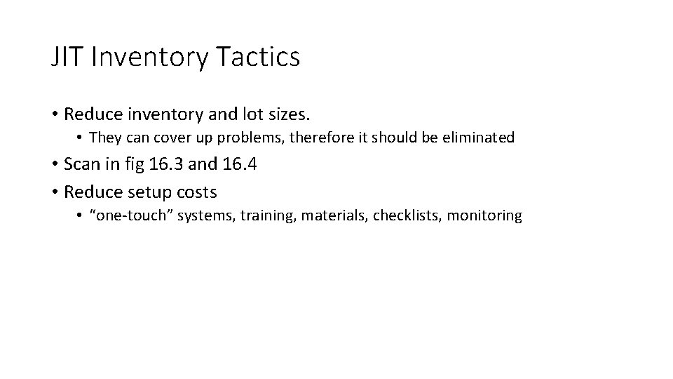 JIT Inventory Tactics • Reduce inventory and lot sizes. • They can cover up