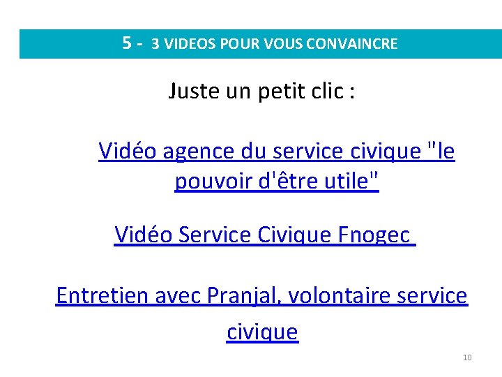 5 - 3 VIDEOS POUR VOUS CONVAINCRE Juste un petit clic : Vidéo agence