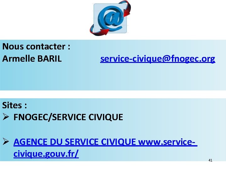 Nous contacter : Armelle BARIL service-civique@fnogec. org Sites : FNOGEC/SERVICE CIVIQUE AGENCE DU SERVICE