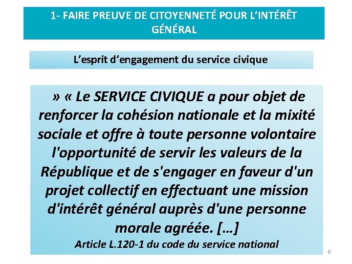 1 - FAIRE PREUVE DE CITOYENNETÉ POUR L’INTÉRÊT GÉNÉRAL L’esprit d’engagement du service civique