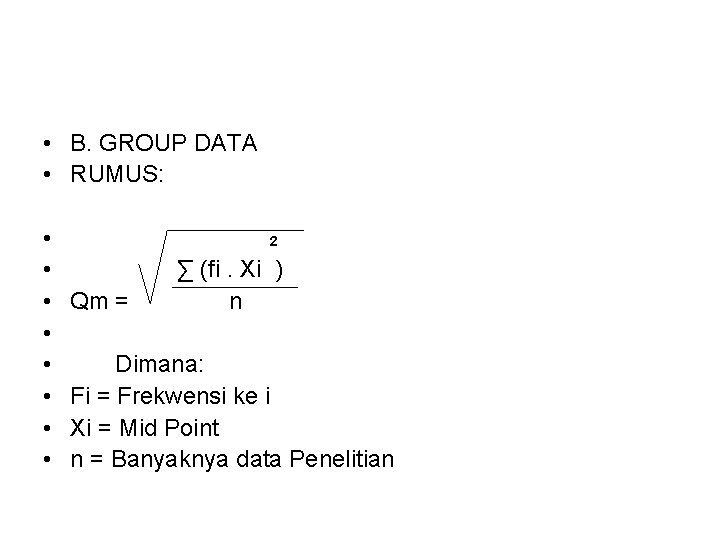  • B. GROUP DATA • RUMUS: • • 2 ∑ (fi. Xi )