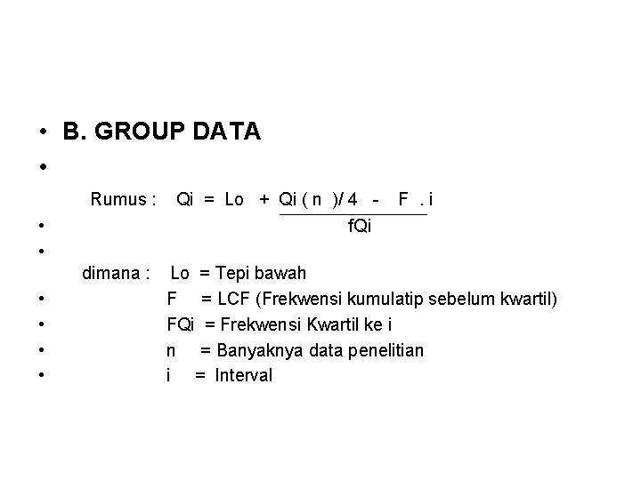  • B. GROUP DATA • Rumus : Qi = Lo + Qi (