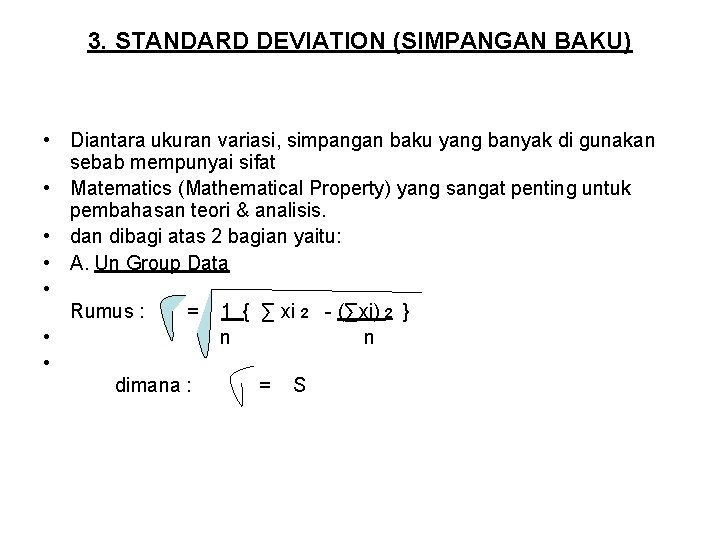 3. STANDARD DEVIATION (SIMPANGAN BAKU) • Diantara ukuran variasi, simpangan baku yang banyak di