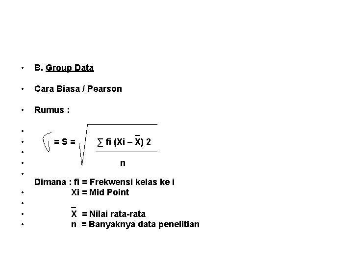  • B. Group Data • Cara Biasa / Pearson • Rumus : •