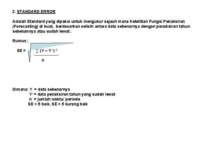 2. STANDARD ERROR Adalah Standard yang dipakai untuk mengukur sejauh mana Ketelitian Fungsi Penaksiran