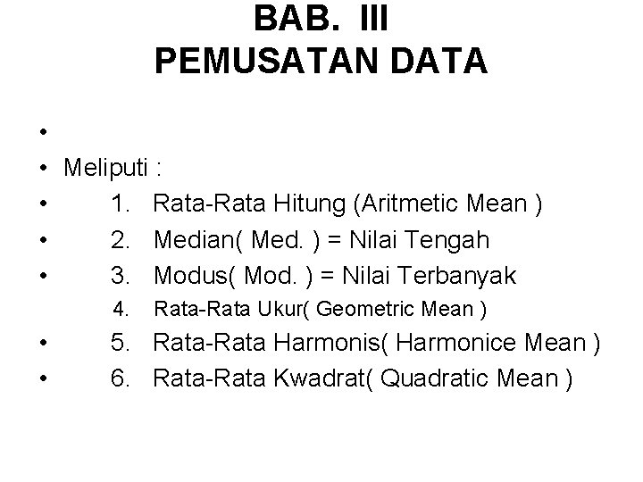 BAB. III PEMUSATAN DATA • • • Meliputi : 1. Rata-Rata Hitung (Aritmetic Mean