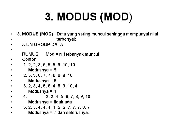 3. MODUS (MOD) • • • • 3. MODUS (MOD) : Data yang sering