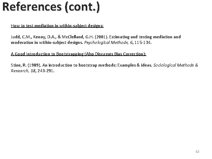 References (cont. ) How to test mediation in within-subject designs: Judd, C. M. , References (cont. ) How to test mediation in within-subject designs: Judd, C. M. ,