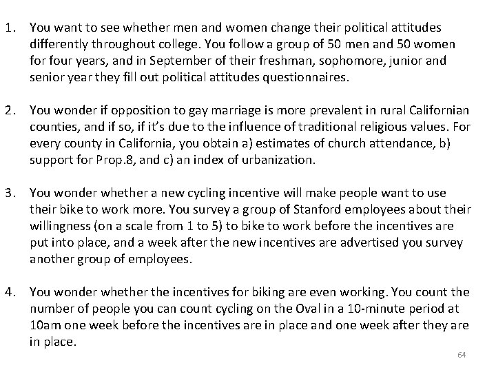 1. You want to see whether men and women change their political attitudes differently 1. You want to see whether men and women change their political attitudes differently