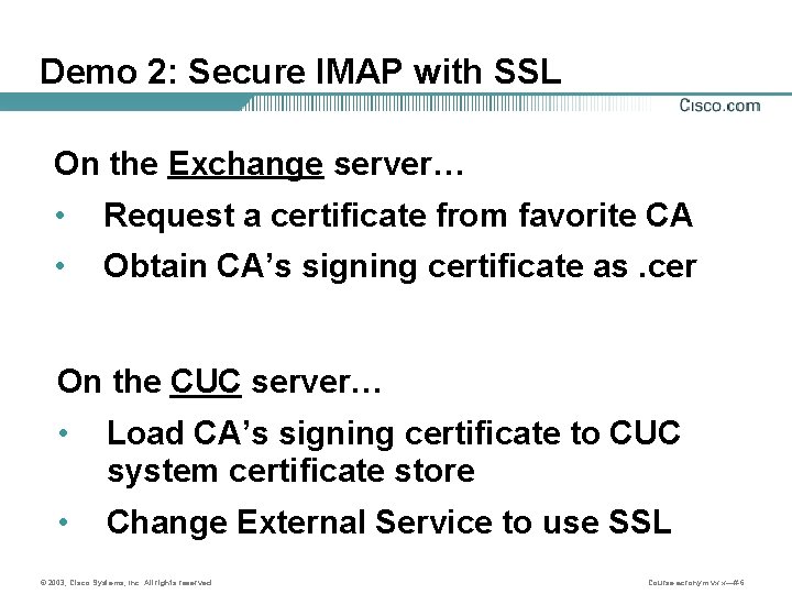 Demo 2: Secure IMAP with SSL On the Exchange server… • Request a certificate