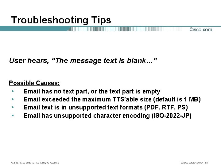 Troubleshooting Tips User hears, “The message text is blank…” Possible Causes: • Email has