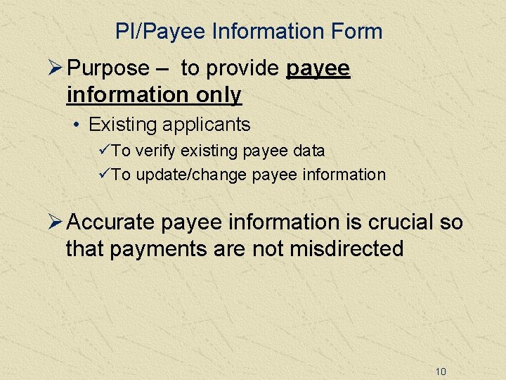 PI/Payee Information Form Ø Purpose – to provide payee information only • Existing applicants