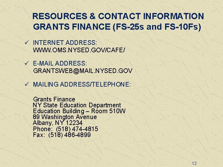 RESOURCES & CONTACT INFORMATION GRANTS FINANCE (FS-25 s and FS-10 Fs) ü INTERNET ADDRESS: