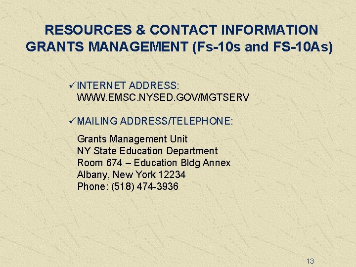 RESOURCES & CONTACT INFORMATION GRANTS MANAGEMENT (Fs-10 s and FS-10 As) üINTERNET ADDRESS: WWW.