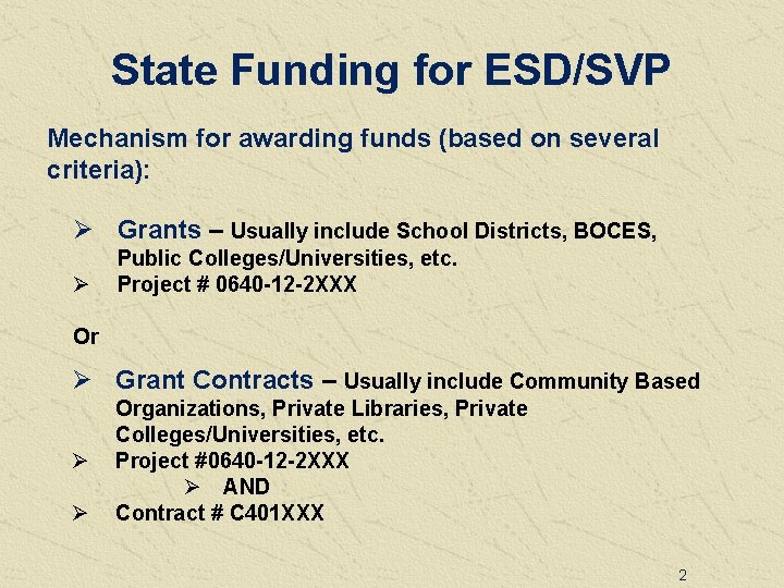 State Funding for ESD/SVP Mechanism for awarding funds (based on several criteria): Ø Grants