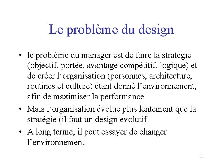 Le problème du design • le problème du manager est de faire la stratégie