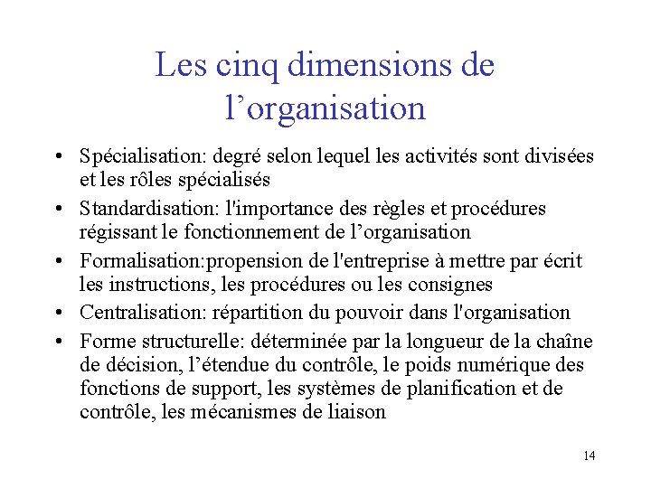 Les cinq dimensions de l’organisation • Spécialisation: degré selon lequel les activités sont divisées