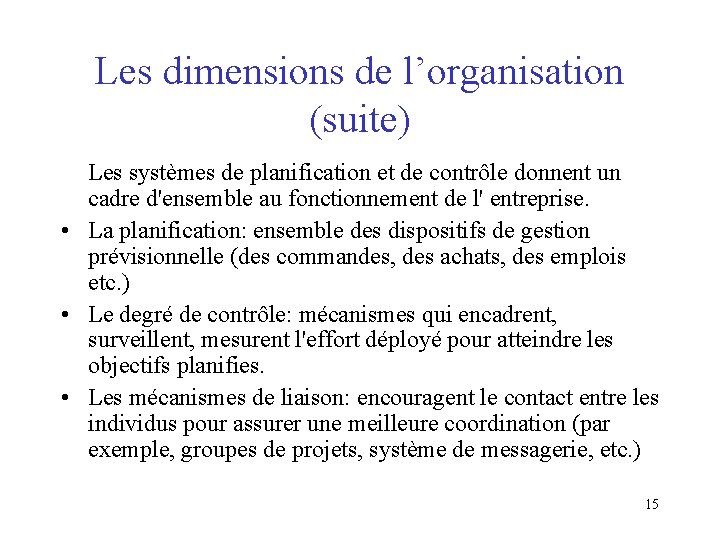 Les dimensions de l’organisation (suite) Les systèmes de planification et de contrôle donnent un