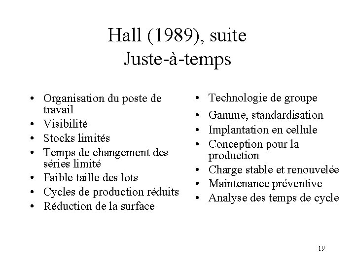 Hall (1989), suite Juste-à-temps • Organisation du poste de travail • Visibilité • Stocks