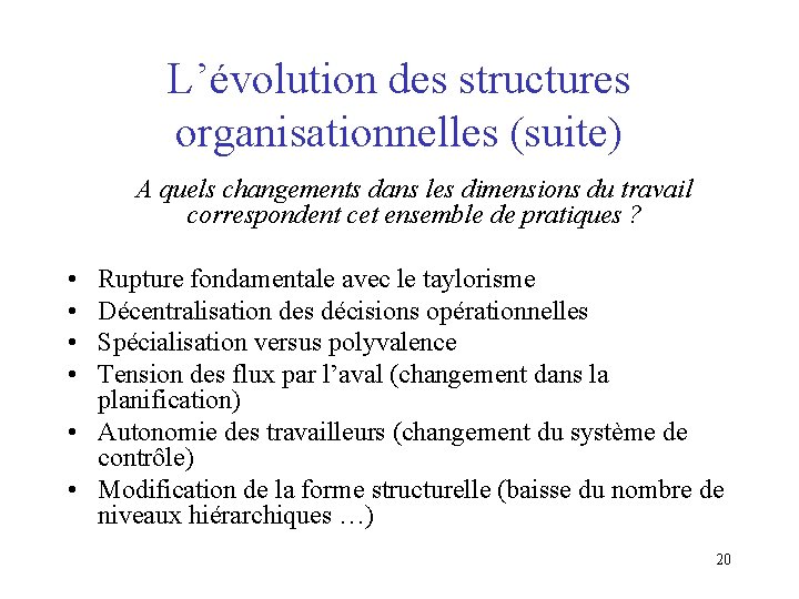 L’évolution des structures organisationnelles (suite) A quels changements dans les dimensions du travail correspondent